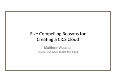 January 2015 | Five Compelling Reasons for Creating a CICS Cloud