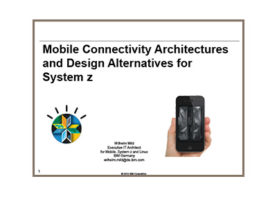 November 2014 | CICS Goes Mobile: Mobile Connectivity Architectures and Design Alternatives for System z