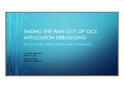 January 2022 | Taking the pain out of CICS application debugging