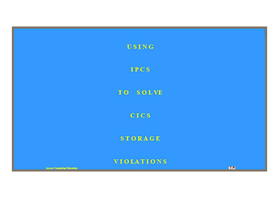 January 2018 | Using IPCS to solve CICS Storage Violations
