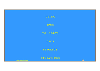 Virtual CICS - Using IPCS to Solve CICS Storage Violations