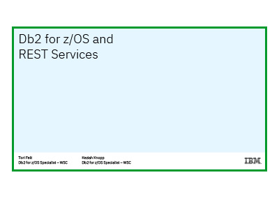 May 2023 | Db2 for z/OS and REST Services
