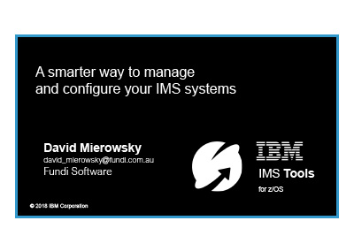 August 2018 | A smarter way to mange and configure your IMS Systems