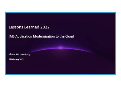 February 2023 | Lessons Learned—IMS Application Modernization to the Cloud