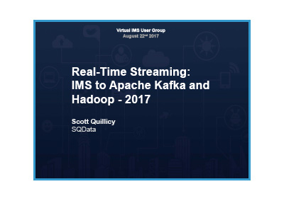 August 2017 | Real-Time Streaming—IMS to Apache Kafka and Hadoop
